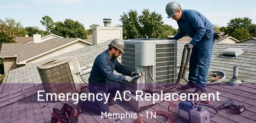  Emergency AC Replacement Memphis - TN