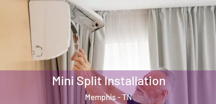  Mini Split Installation Memphis - TN